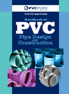 Handbook of PVC Pipe Design and Construction : (First Industrial Press Edition)