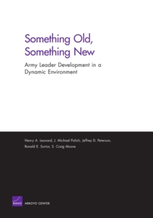 Something Old, Something New : Army Leader Development in a Dynamic Environment, Paperback / softback Book Something Old, Something New : Army Leader Development in a Dynamic Environment, Paperback / softback Book