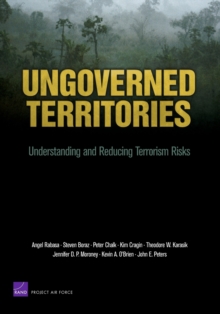Ungoverned Territories : Understanding and Reducing Terrorism Risks, Paperback / softback Book Ungoverned Territories : Understanding and Reducing Terrorism Risks, Paperback / softback Book