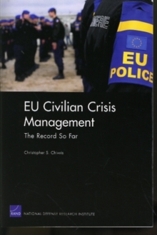 EU Civilian Crisis Management : The Record So Far, Paperback / softback Book EU Civilian Crisis Management : The Record So Far, Paperback / softback Book