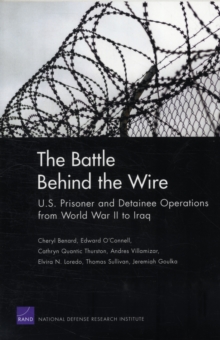 The Battle Behind the Wire : U.S. Prisoner and Detainee Operations from World War II to Iraq, Paperback / softback Book The Battle Behind the Wire : U.S. Prisoner and Detainee Operations from World War II to Iraq, Paperback / softback Book