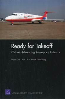 Ready for Takeoff : China's Advancing Aerospace Industry, Paperback / softback Book Ready for Takeoff : China's Advancing Aerospace Industry, Paperback / softback Book