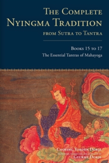 Complete Nyingma Tradition from Sutra to Tantra, Books 15 to 17