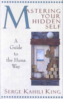 Mastering Your Hidden Self : A Guide to the Huna Way, Paperback Book Mastering Your Hidden Self : A Guide to the Huna Way, Paperback Book