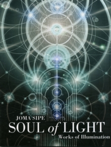 Soul of Light : Works of Illumination, Paperback / softback Book Soul of Light : Works of Illumination, Paperback / softback Book