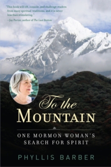 To the Mountain : One Woman's Search for Spirit, Paperback / softback Book To the Mountain : One Woman's Search for Spirit, Paperback / softback Book