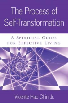 The Process of Self-Transformation : Exploring Our Higher Potential for Effective Living, Paperback / softback Book The Process of Self-Transformation : Exploring Our Higher Potential for Effective Living, Paperback / softback Book