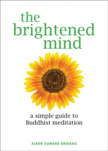 The Brightened Mind : A Simple Guide to Buddhist Meditation