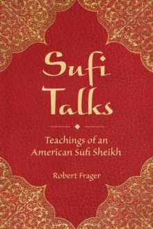 Sufi Talks : Teachings of an American Sufi Sheihk