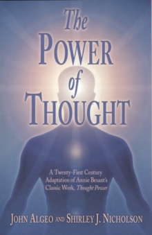 The Power of Thought : A Twenty-First Century Adaptation of Annie Besant's Thougth Power