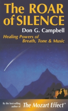 The Roar of Silence : Healing Powers of Breath, Tone and Music