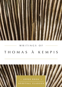 Writings of Thomas a Kempis (Annotated)