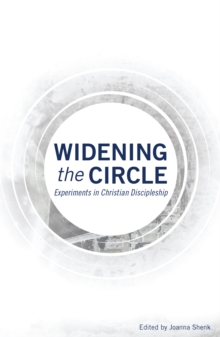 Widening the Circle : Experiments in Christian Discipleship