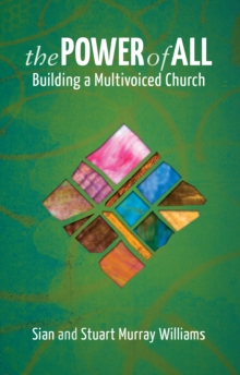 The Power of All : Building a Multivoiced Church