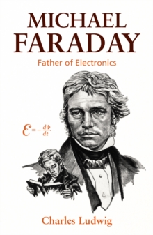 Michael Faraday : Father of Electronics