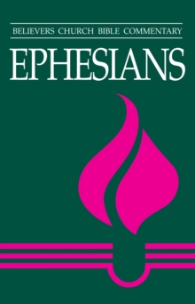 Ephesians : Believers Church Bible Commentary