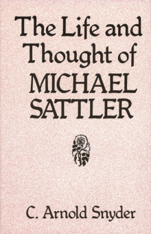 The Life and Thought of Michael Sattler