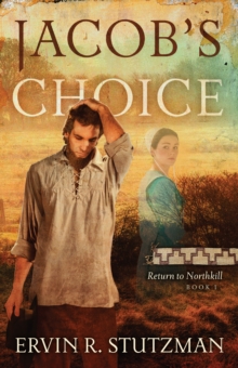 Jacob's Choice : Return to Northkill, Book 1