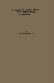 The Near Eastern Policy of the Emperor Napoleon III., Hardback Book The Near Eastern Policy of the Emperor Napoleon III., Hardback Book