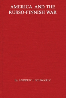 America and the Russo-Finnish War, Hardback Book America and the Russo-Finnish War, Hardback Book