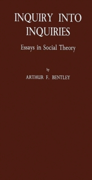 Inquiry into Inquiries : Essays in Social Theory, Hardback Book Inquiry into Inquiries : Essays in Social Theory, Hardback Book