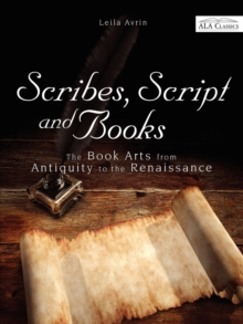 Scribes, Script and Books : The Book Arts from Antiquity to the Renaissance, Paperback / softback Book Scribes, Script and Books : The Book Arts from Antiquity to the Renaissance, Paperback / softback Book