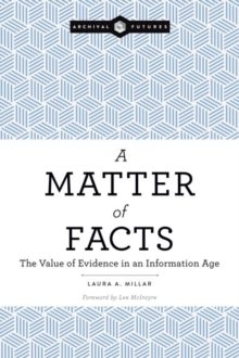 A Matter of Facts : The Value of Evidence in an Information Age, Paperback / softback Book A Matter of Facts : The Value of Evidence in an Information Age, Paperback / softback Book
