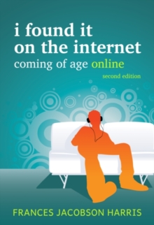 I Found It on the Internet : Coming of Age Online