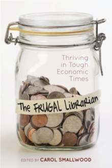 The Frugal Librarian : Thriving in Tough Economic Times