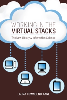 Working in the Virtual Stacks : The New Library and Information Science