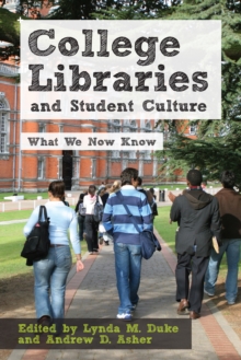 College Libraries and Student Culture : What We Now Know