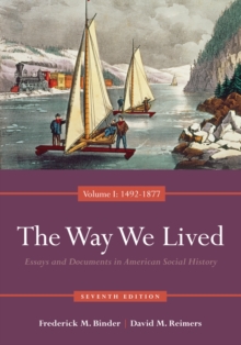 The Way We Lived : Essays and Documents in American Social History 1492-1877 Volume I, Paperback Book The Way We Lived : Essays and Documents in American Social History 1492-1877 Volume I, Paperback Book