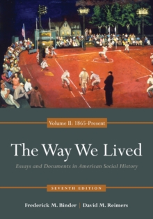 The Way We Lived : Essays and Documents in American Social History, Volume II: 1865 - Present, Paperback Book The Way We Lived : Essays and Documents in American Social History, Volume II: 1865 - Present, Paperback Book