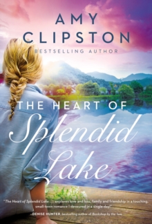 The Heart of Splendid Lake : A Sweet Romance