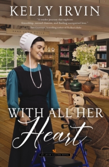 With All Her Heart : Heartfelt Friends-to-Lovers Amish Romance