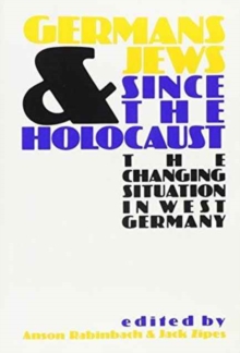 Germans and Jews Since the Holocaust : The Changing Situation in West Germany, Paperback Book Germans and Jews Since the Holocaust : The Changing Situation in West Germany, Paperback Book