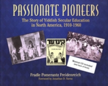 Passionate Pioneers : The Story of Yiddish Secular Education in North America, 1910-1960 (with CD), Hardback Book Passionate Pioneers : The Story of Yiddish Secular Education in North America, 1910-1960 (with CD), Hardback Book