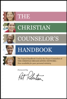 The Christian Counselor's Handbook : The Topical Handbook Used by the Prayer-Counselors of the Christian Broadcasting Network, Paperback Book The Christian Counselor's Handbook : The Topical Handbook Used by the Prayer-Counselors of the Christian Broadcasting Network, Paperback Book