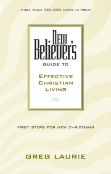 New Believer's Guide to Effective Christian Living, Paperback / softback Book New Believer's Guide to Effective Christian Living, Paperback / softback Book