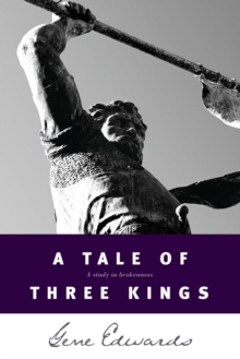 A Tale of Three Kings : A Study in Brokenness, Paperback Book A Tale of Three Kings : A Study in Brokenness, Paperback Book
