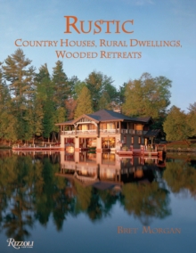 Rustic : Country Houses, Dwellings, Wooded Retreats, Hardback Book Rustic : Country Houses, Dwellings, Wooded Retreats, Hardback Book