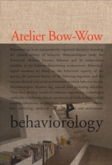The Architectures of Atelier Bow-Wow : Behaviorology, Hardback Book The Architectures of Atelier Bow-Wow : Behaviorology, Hardback Book