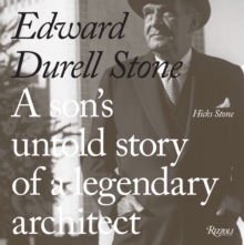 Edward Durell Stone : A Son's Untold Story of a Legendary Architect, Hardback Book Edward Durell Stone : A Son's Untold Story of a Legendary Architect, Hardback Book