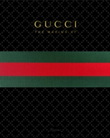 Gucci : The Making of, Hardback Book Gucci : The Making of, Hardback Book