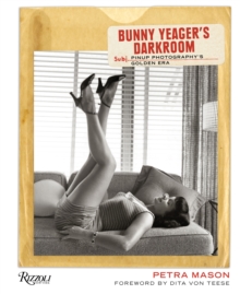 Bunny Yeager's Darkroom : Pin-up Photography's Golden Era, Hardback Book Bunny Yeager's Darkroom : Pin-up Photography's Golden Era, Hardback Book