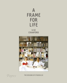 Frame for Life : The Designs of StudioIlse : The designs of Studioilse, Hardback Book Frame for Life : The Designs of StudioIlse : The designs of Studioilse, Hardback Book