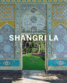 Doris Duke's Shangri La : A House in Paradise, Hardback Book Doris Duke's Shangri La : A House in Paradise, Hardback Book