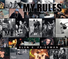 Glen E. Friedman : My Rules, Hardback Book Glen E. Friedman : My Rules, Hardback Book
