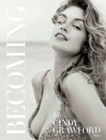 Becoming : Cindy Crawford, Hardback Book Becoming : Cindy Crawford, Hardback Book