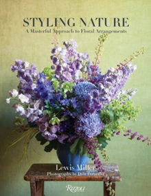 Styling Nature : A Masterful Approach to Floral Arrangements, Hardback Book Styling Nature : A Masterful Approach to Floral Arrangements, Hardback Book